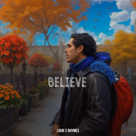 Believe by Louie C Rhymes - Digital Download
